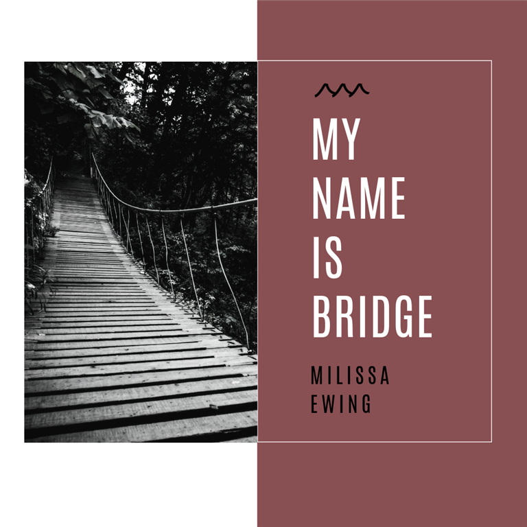 My Name is Bridge | Milissa Ewing