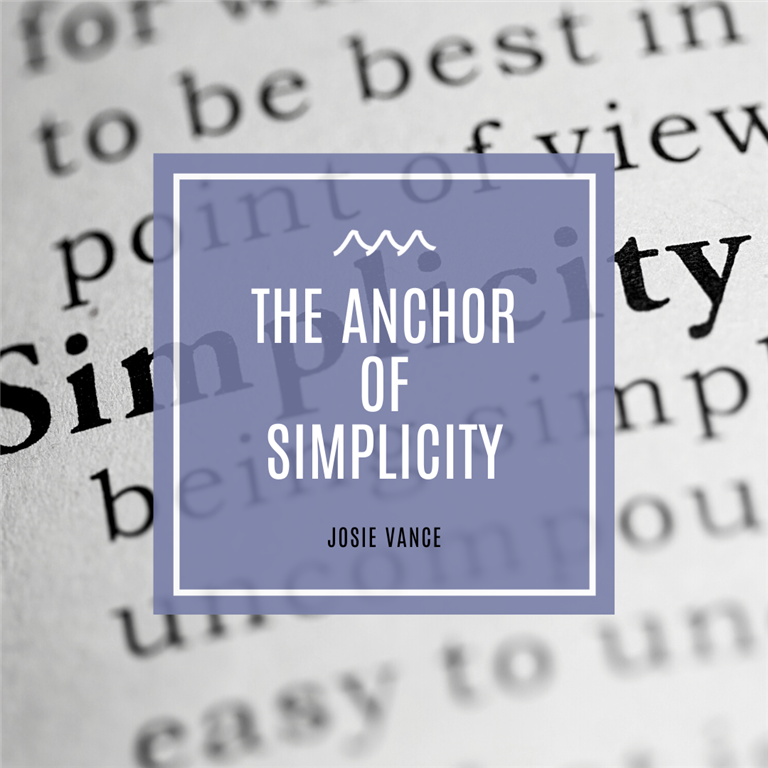 the anchor of simplicity | Josie Vance