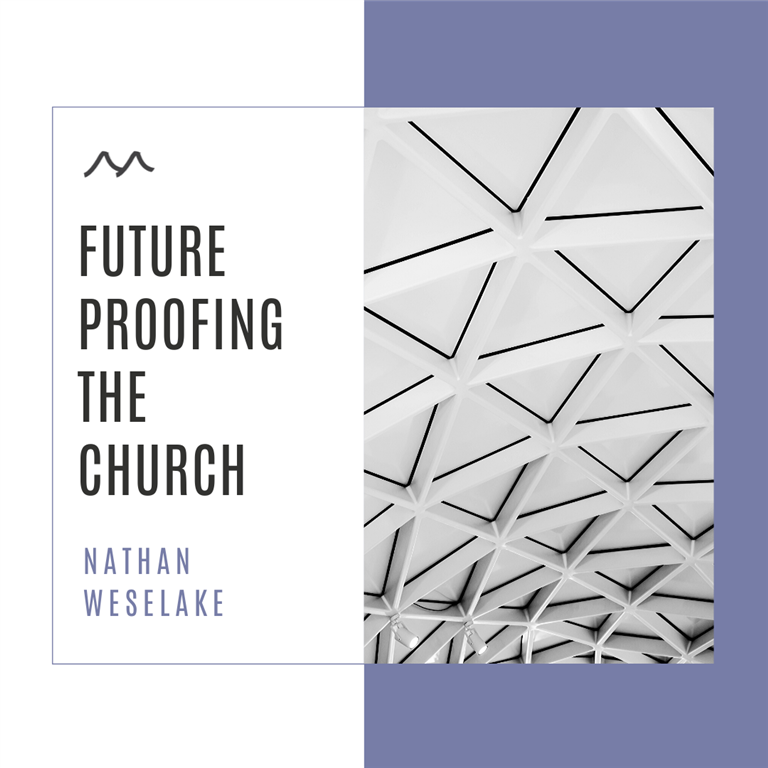 Future-Proofing the Church | Nathan Weselake