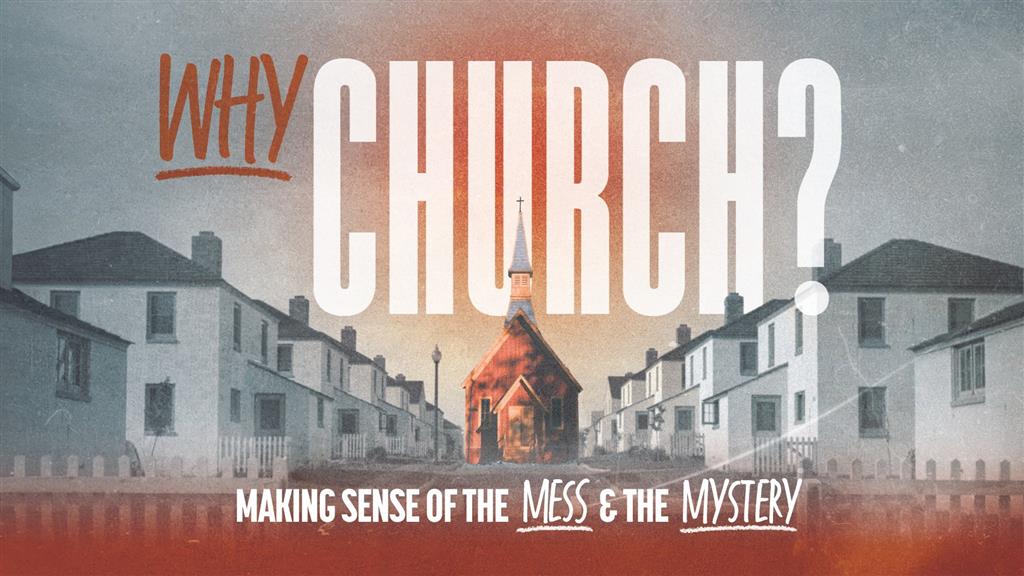 Summer Teaching Series: Why Church? | NOW AVAILABLE