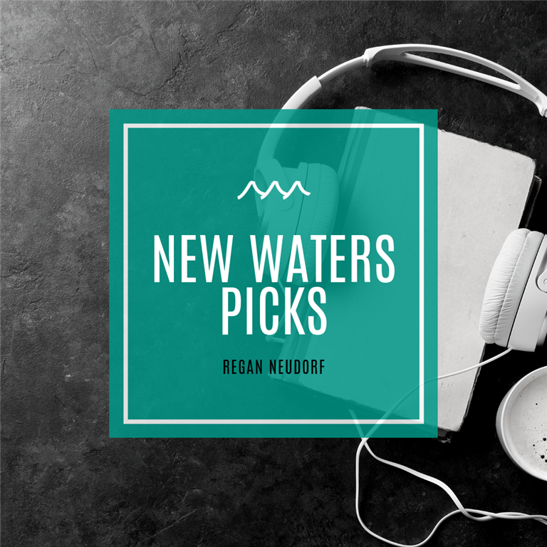 New Waters Picks | Regan Neudorf