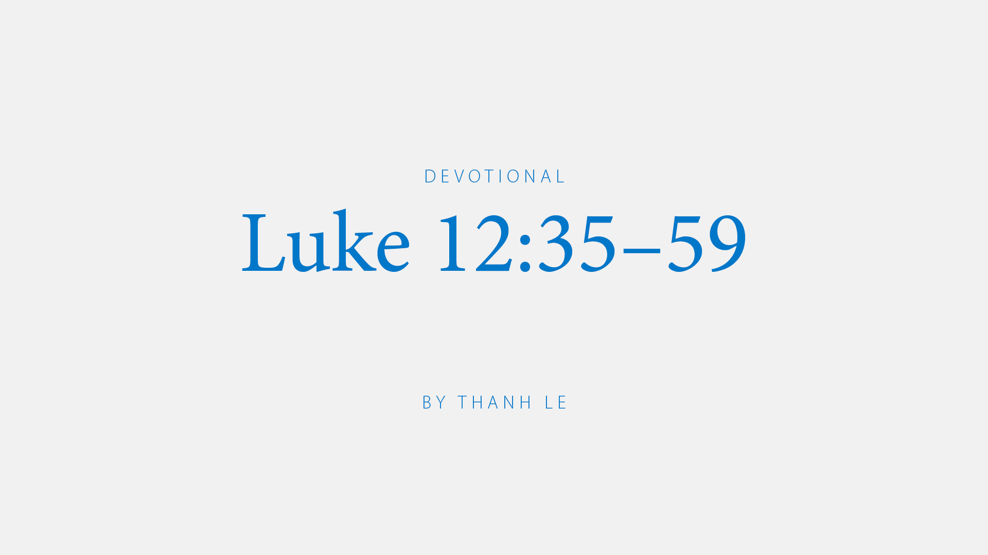 Luke 12:35-59